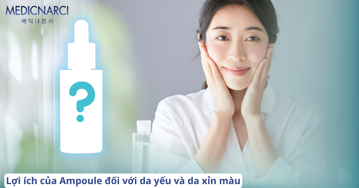 Lợi ích của Ampoule đối với da yếu và da xỉn màu | Medicnarci Korea
